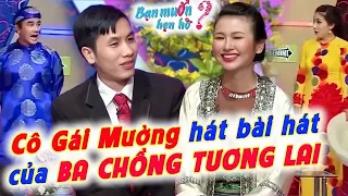 THIÊN DUYÊN TIỀN ĐỊNH cô gái Mường xinh đẹp hát ngay bài hát của BA CHỒNG TƯƠNG LAI😱 Bạn Muốn Hẹn Hò