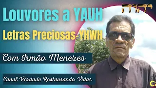 LETRAS PRECIOSAS- LOUVORES A YAUH COM IRMÃO MENEZES.