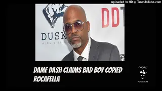 Dame Dash claims Bad Boy was copying Rocafella