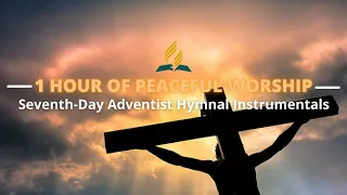 1 HOUR OF SEVENTH-DAY ADVENTIST INSTRUMENTAL HYMNAL MUSIC | Seventh-Day Adventist Music
