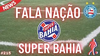 📣 ÚLTIMAS NOTÍCIAS DO BAHIA | Fala Nação Super Bahia!