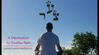 [58] Guided Jewish Meditations - A Meditation To Soothe Pain