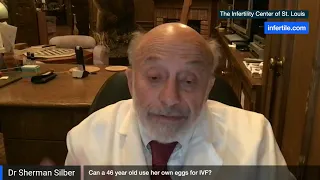 Dr Silber - November 21' - Can a 46-year-old use her own eggs for IVF?