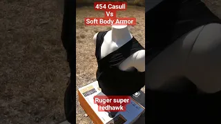 454 Casull vs Soft Body Armor. Ruger super redhawk.