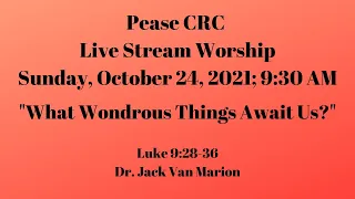 Pease CRC Livestream Worship 10/24/2021