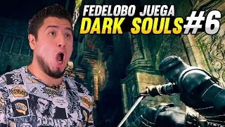 Dark Souls con Fedelobo #6