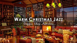 Relaxing Instrumental Christmas Jazz Music with Fireplace Sounds🔥Cozy Christmas Coffee Shop Ambience