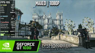 GT 1030 | Dishonored Definitive Edition - 1080p Maxed