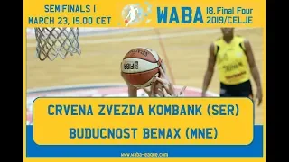 2019 WABA FINAL-FOUR: Semifinal 1 Crvena zvezda Kombank-Buducnost Bemax (23/03, 15.00 CET)