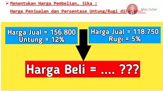 Menentukan Harga Pembelian Jika Harga penjualan dan Persentase Utung/Rugi diketahui.