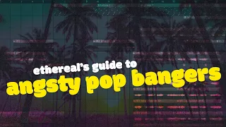 How to make angsty POP BANGERS | ethereal