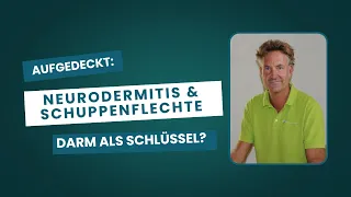 Die Rolle des Darms bei Neurodermitis & Schuppenflechte: Ursachen, Zusammenhänge und Lösungsansätze