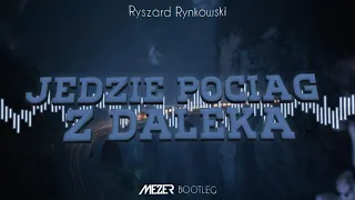 Ryszard Rynkowski - Jedzie pociąg z daleka (MEZER '4fun' BOOTLEG)