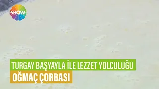 Oğmaç Çorbası Tarifi | Turgay Başyayla İle Lezzet Yolculuğu