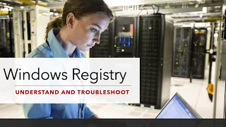 Windows's Registry:  Understand and Troubleshoot