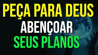 PEÇA PARA DEUS ABENÇOAR SEUS PLANOS E SONHOS | Meditação Enquanto Dorme