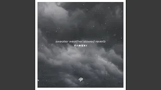 Sweater Weather (Slowed Reverb) - and All I Am Is a Man, I Want the World in My Hands