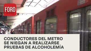 Aumentan pruebas aleatorias de alcoholemia a trabajadores del Metro CDMX - Las Noticias