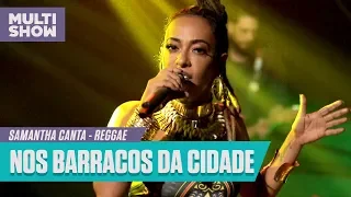 Samantha canta "Nos Barracos da Cidade" (Gilberto Gil) | Samantha Canta | Música Multishow