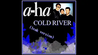 a-ha - cold river  (leak version) unreleased