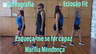 Esqueça-me se for capaz/Marilia Mendonça/Coreografia/Eclosão Fit