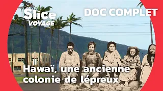 Hawaï : Sur le Chemin d'une Colonie de Lépreux I SLICE VOYAGE I DOCUMENTAIRE COMPLET