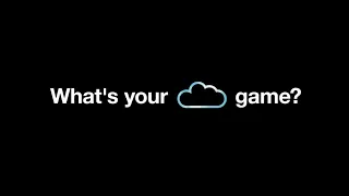 What’s your cloud game?
