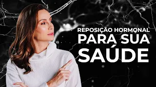 REPOSIÇÃO HORMONAL - A importância para uma vida longa e saudável | Dra Maryna Landim