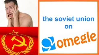 the soviet union goes on omegle