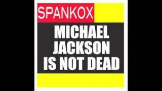 Michael Jackson Is Not Dead - SPANKOX