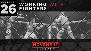 S3 E26: Working with Fighters | Movement Podcast with Gray Cook & Lee Burton