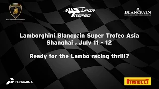 Lamborghini Super Trofeo Asia 2015, Shanghai - Video Teaser