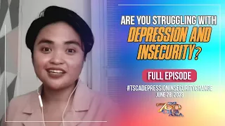 Struggling with Depression and Insecurity? | #TSCADepressionInsecurity Full Episode | June 28, 2023