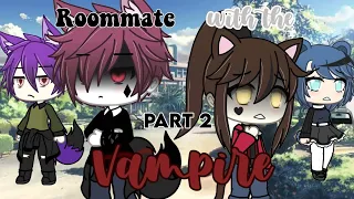 Roommate with the Vampire || GLMM ||「 Gacha mini movie 」Part 2