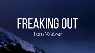 Tom Walker - Freaking Out (Lyrics)