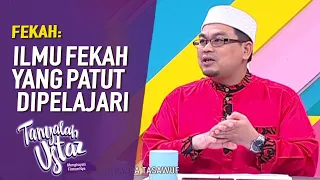 Ilmu Fekah Yang Patut Dipelajari | Tanyalah Ustaz (2020)