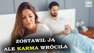 Zostawił ją dla innej ale KARMA wróciła