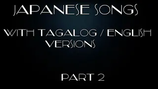 Japanese Songs With Tagalog/ English Versions Part 2