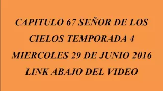 BLOQUEADOS CAPITULO 67 SEÑOR DE LOS CIELOS TEMPORADA 4 MIERCOLES 29 DE JUNIO 2016