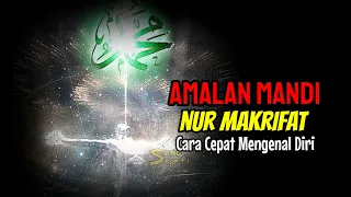 Lakukan Saat Mandi !! Kunci Membuka Nur Muhammad | Cara Cepat Mengenal Diri