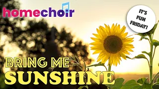 Bring Me Sunshine and more fun Homechoir songs (RERUN)