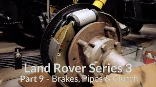Land Rover Series 3 Restoration Part 9 - Brakes, pipes and clutch