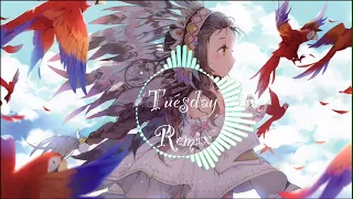 Tuesday remix [ Nhạc hot tiktok Trung Quốc ]