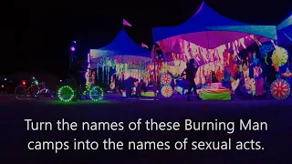 "Turn the names of these Burning Man camps into sexual acts." (short version)