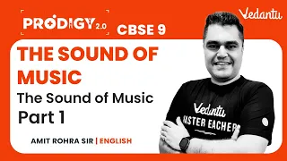 The Sound of Music Question and Answers (Part 1) | Class 9 English Chapter 2 | Vedantu 9&10 English