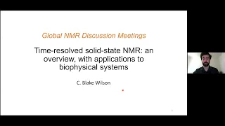 Time-resolved solid-state NMR: Overview, Application in Biophysics | Dr. Blake Wilson | Session 38