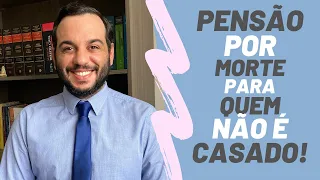 COMO PEDIR PENSÃO POR MORTE PARA QUEM NÃO É CASADO? [INSS]