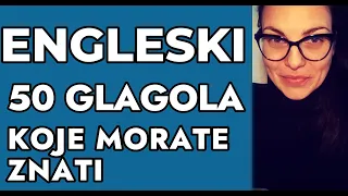 ENGLESKI - 50 OSNOVNIH GLAGOLA SA PRIMERIMA U PREZENTU I PROŠLOM VREMENU - GLAGOLI KOJE MORATE ZNATI