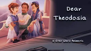 Dear Theodosia | Star Wars Animatic