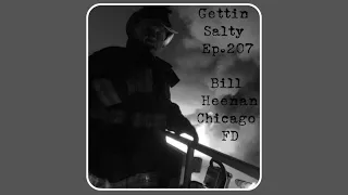 GETTIN’ SALTY EXPERIENCE PODCAST Ep.207 : CHICAGO FD | FF BILL HEENAN